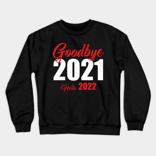 Goodbye 2021 Hello 2022 Crewneck Sweatshirt